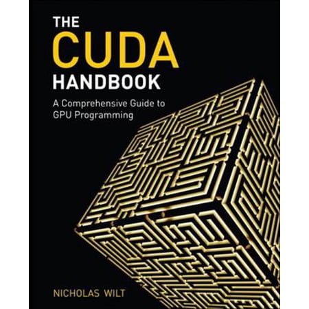 Pre-Owned The Cuda Handbook: A Comprehensive Guide to GPU Programming (Paperback) 0321809467 9780321809469