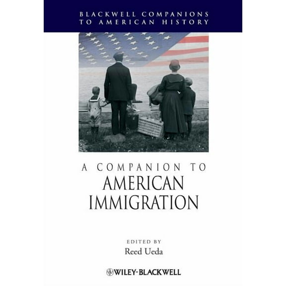 Wiley Blackwell Companions to American History: A Companion to American Immigration (Paperback)