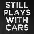 thumbnail image 3 of CafePress - Still Plays With Cars Funny Saying Men's Shirt Men - Long Sleeve Dark T-Shirt, 3 of 4