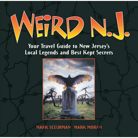Weird n.j. : your travel guide to new jersey's local legends and best kept secrets: (Best New Orleans Travel Guide)