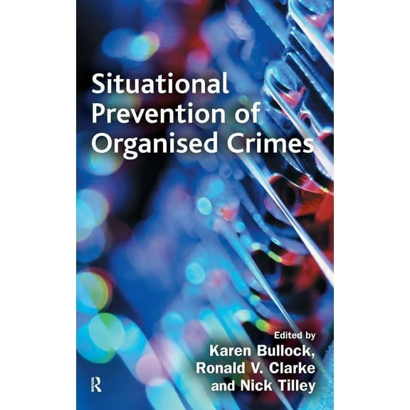 Crime Science Situational Prevention of Organised Crimes, (Hardcover)