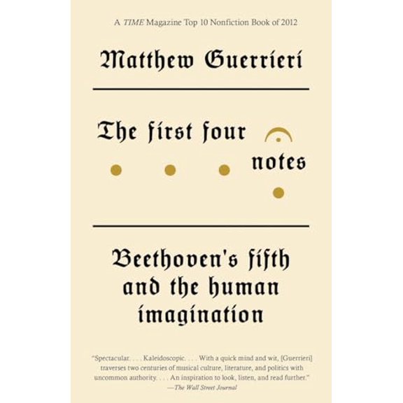 Pre-Owned The First Four Notes: Beethoven's Fifth and the Human Imagination (Paperback) 0804170193 9780804170192