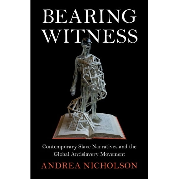 Slaveries Since Emancipation Bearing Witness, (Hardcover)