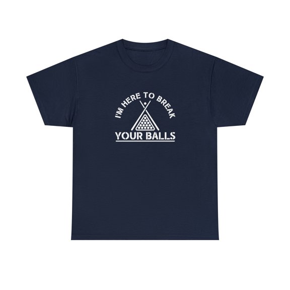 I'm Here To Break Your Balls Shirt, Pool, Billiards, Dad Gift Tee -ID: 1135