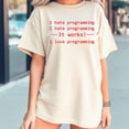 thumbnail image 2 of I Hate Programming – It Works – I Love Programming Shirt, 2 of 5