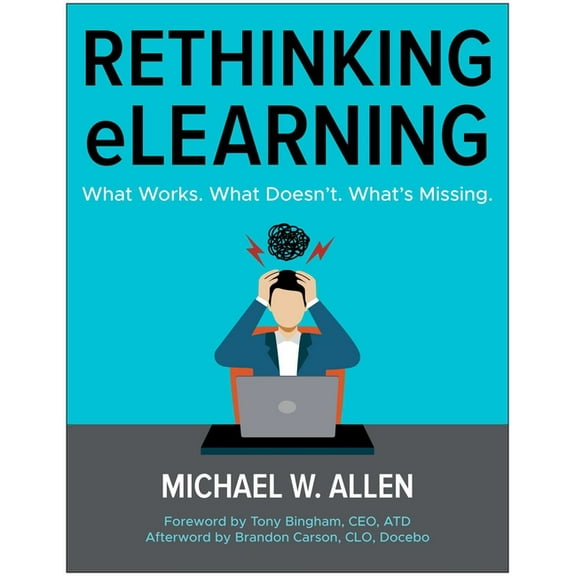 Rethinking Elearning: What Works. What Doesn't. What's Missing., (Paperback)