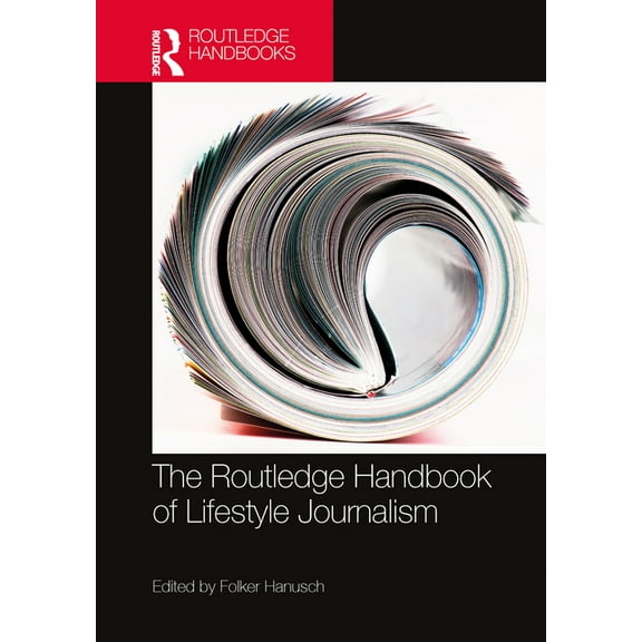 Routledge Media and Cultural Studies Han The Routledge Handbook of Lifestyle Journalism, (Hardcover)