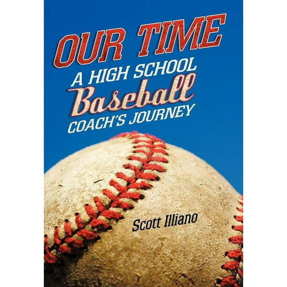 Our Time: A High School Baseball Coach's Journey (Hardcover)