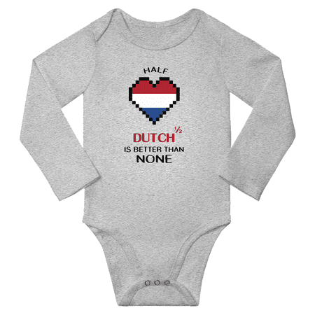 

1/2 Half DUTCH is Better Than None Cute Baby Long Slevve Bodysuit Outfits (Gray 6-12 Months)
