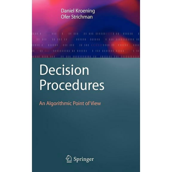 Texts in Theoretical Computer Science. a Decision Procedures: An Algorithmic Point of View, (Hardcover)