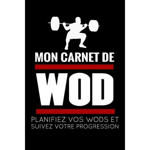 Mon Carnet de WOD : Planifiez vos Entrainements & Analysez vos Performances - 97 pages, 15,24 x 22,86 cm (Paperback)