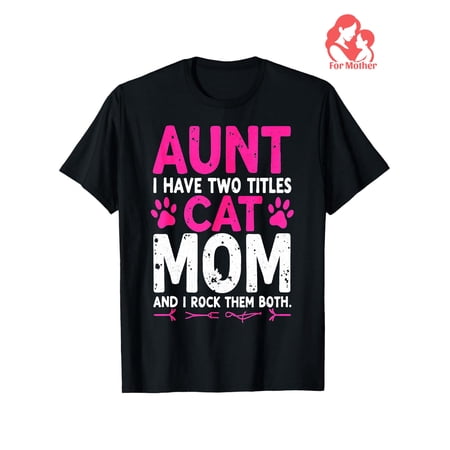 Funny Cat Mom Aunt T-Shirt for Women, Humorous Pet Lover Graphic Tee, Perfect Gift for Aunts Who Rock Both Titles, Expressive Cat Paw Print Design