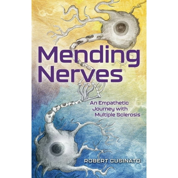 Mending Nerves: An Empathetic Journey with Multiple Sclerosis (Paperback)