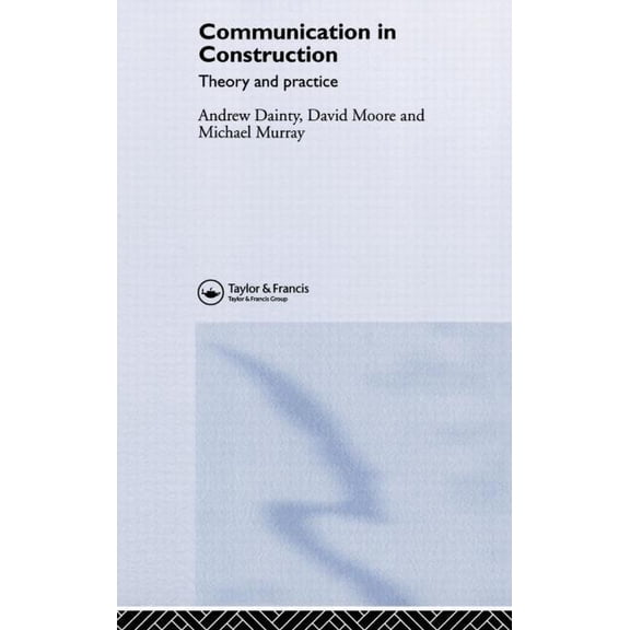Communication in Construction: Theory and Practice, (Hardcover)
