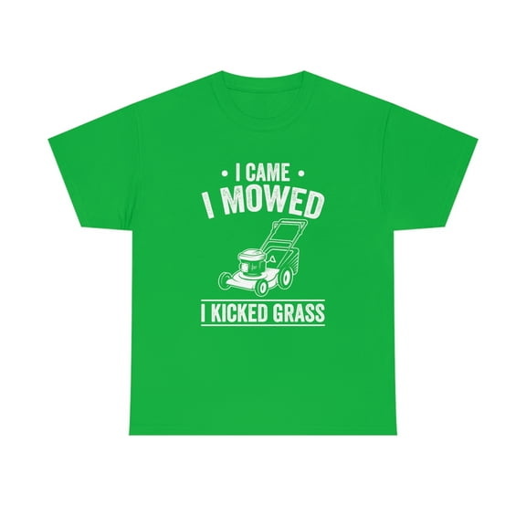 I Came - I Mowed - I Kicked Grass - Funny Lawn Mowing Gift Shirt - ID: 536