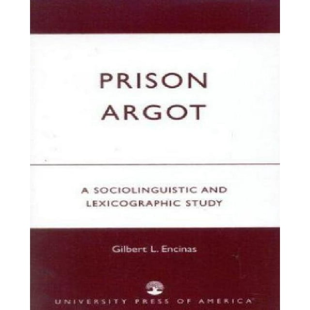 Argot de Prison: une Étude Sociolinguistique et Lexicographique