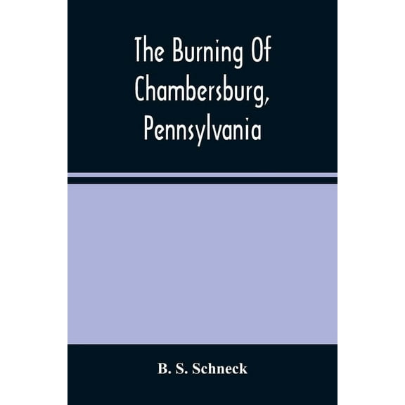The Burning Of Chambersburg, Pennsylvania, (Paperback)