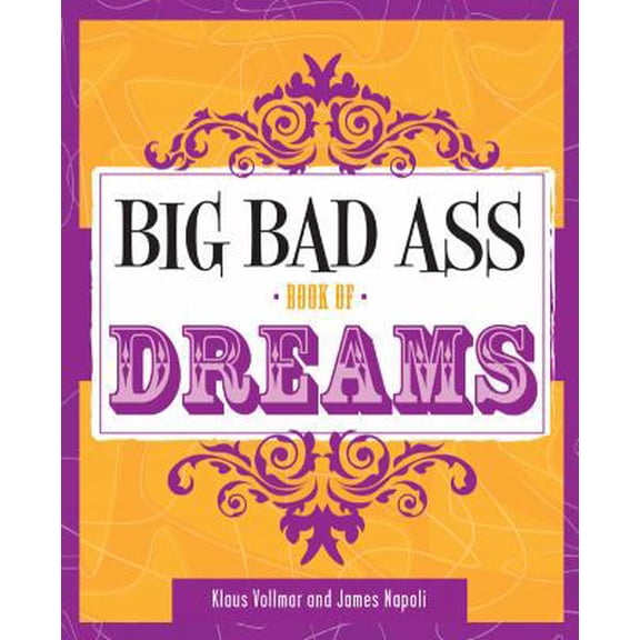 Pre-Owned Big Bad Ass Book of Dreams (Paperback) 1402747845 9781402747847