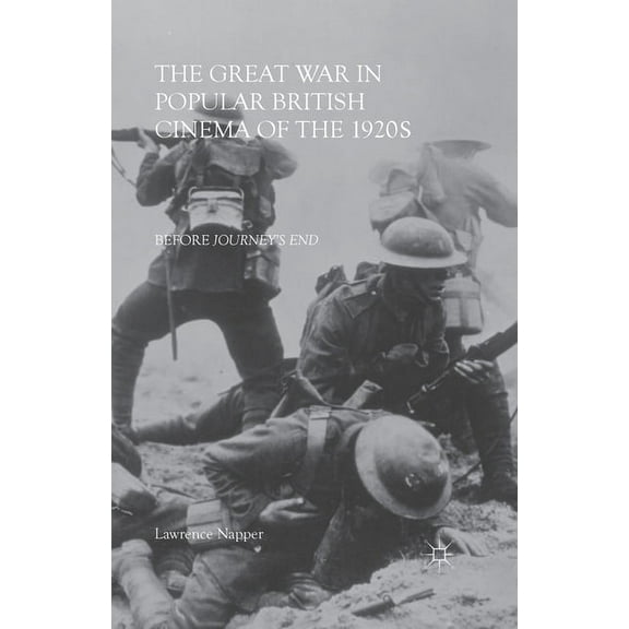 The Great War in Popular British Cinema of the 1920s: Before Journey's End, (Paperback)