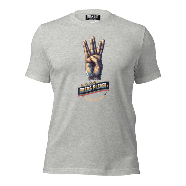 Two More Beers Please Unisex t-shirt