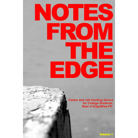 Notes from the Edge: Career and Job Hunting Advice for College Students (Best of EdgeWise.PH Vol. 1) - (Best Jobs No College Degree)