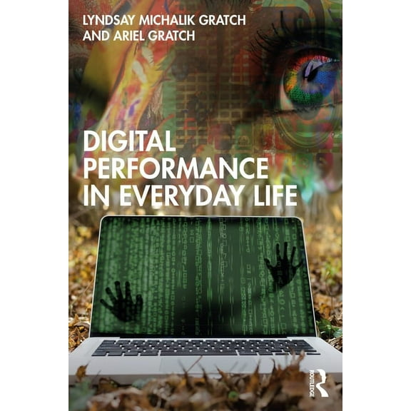 Digital Performance in Everyday Life, (Paperback)