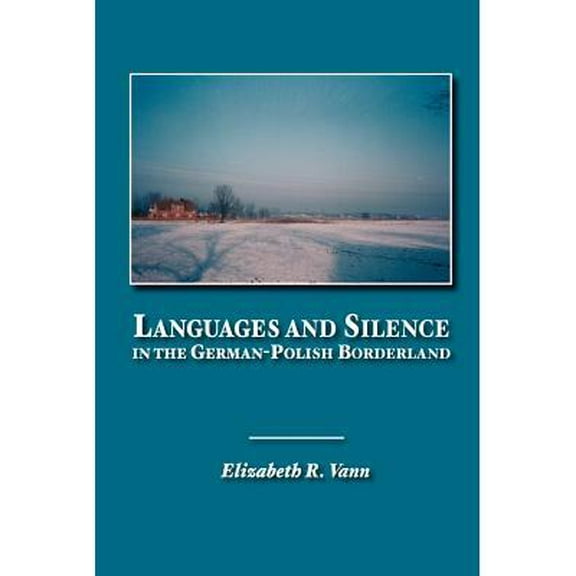 Languages and Silence in the German-Polish Borderland (Paperback)