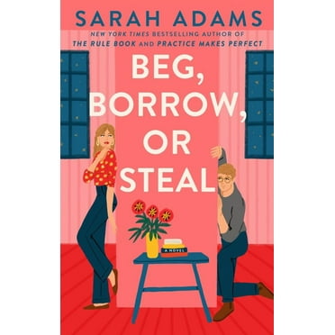 Beg, Borrow, or Steal: A Novel (Paperback)