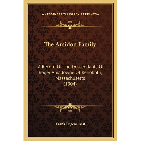 The Amidon Family: A Record of the Descendants of Roger Amadowne of Rehoboth, Massachusetts (1904)
