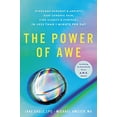thumbnail image 2 of The Power of Awe: Overcome Burnout &amp; Anxiety, Ease Chronic Pain, Find Clarity &amp; Purpose--In Less Than 1 Minute P, (Hardcover), 2 of 3