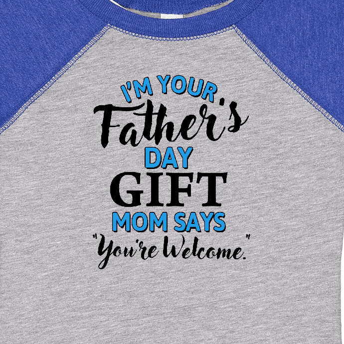 Inktastic I'm Your Fathers Day Mom Says You're Welcome Boys or Girls Baby Bodysuit