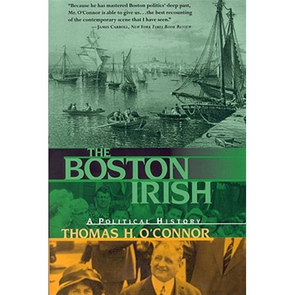 Pre-Owned The Boston Irish: A Political History (Paperback) 0316626619 9780316626613