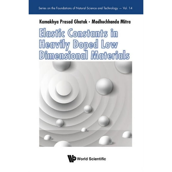 The Foundations of Natural Science and T Elastic Constants in Heavily Doped Low Dimensional Materials, Book 14, (Hardcover)