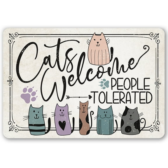 Metal Sign - Cats Welcome People Tolerated - Durable Metal Sign - Use Indoor/Outdoor - Funny Gift and Decor for Cat Lovers (12" x 18")