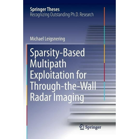 Springer Theses Sparsity-Based Multipath Exploitation for Through-The-Wall Radar Imaging, (Paperback)