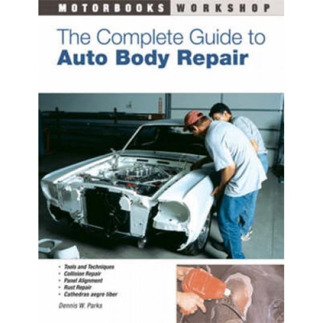 Le Guide Complet de Réparation de Carrosserie (Atelier de Motorbooks)