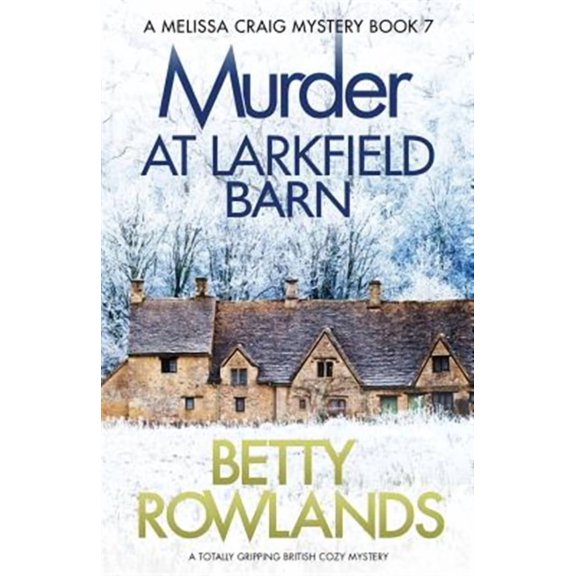 Melissa Craig Mystery: Murder at Larkfield Barn: A totally gripping British cozy mystery (Paperback)