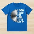 thumbnail image 2 of I Know I Build Like A Girl Try To Keep Up T-Shirt – Woodworking Pride – Unisex Carpenter Gift, 2 of 6