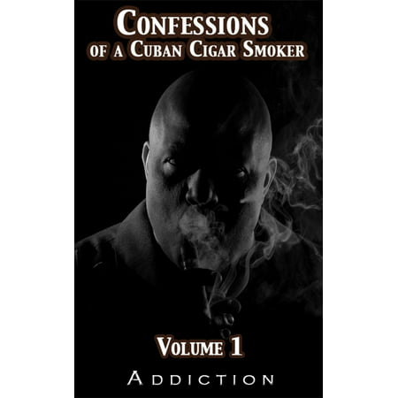Confessions of a Cuban Cigar Smoker, Volume I - (Best Rated Cuban Cigars)