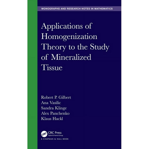Chapman & Hall/CRC Monographs and Resear Applications of Homogenization Theory to the Study of Mineralized Tissue, (Paperback)