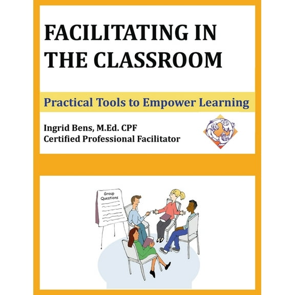 Facilitating in the Classroom: Practical Tools to Empower Learning (Paperback)