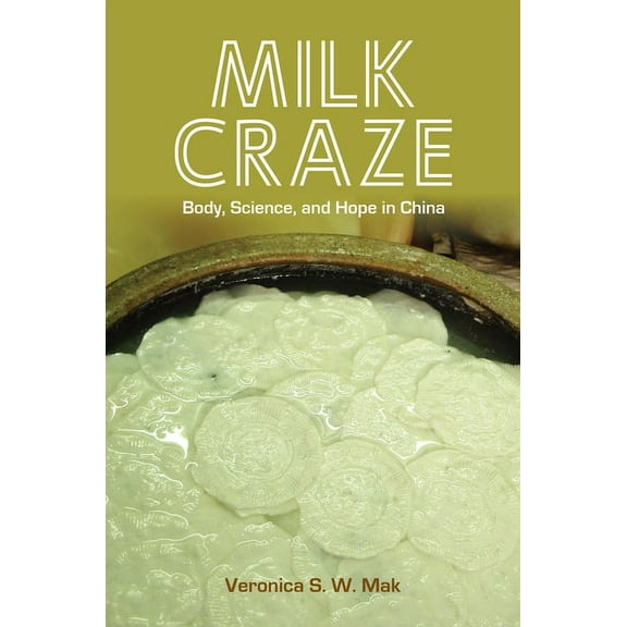 Food in Asia and the Pacific: Milk Craze: Body, Science, and Hope in China (Paperback)
