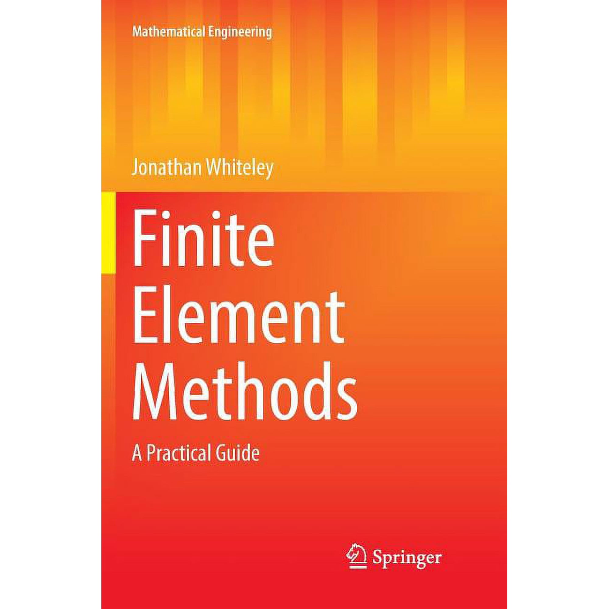 Mathematical Engineering Finite Element Methods: A Practical Guide, (Paperback)