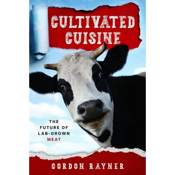 Cultivated Cuisine: The Future of Lab-Grown Meat, (Paperback)