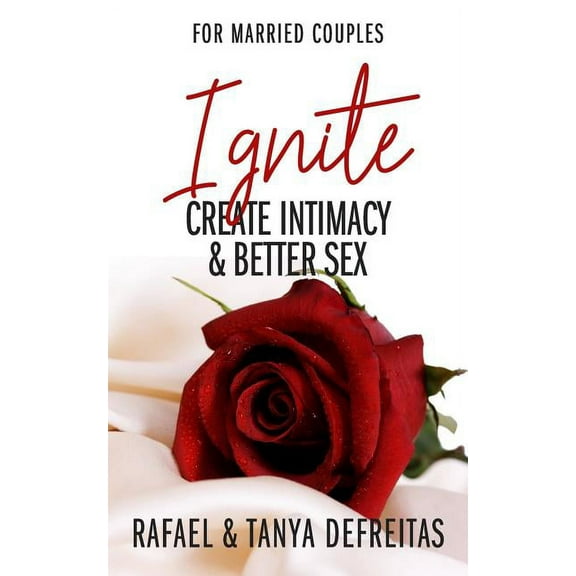 Ignite: Create Intimacy & Better Sex (Paperback)