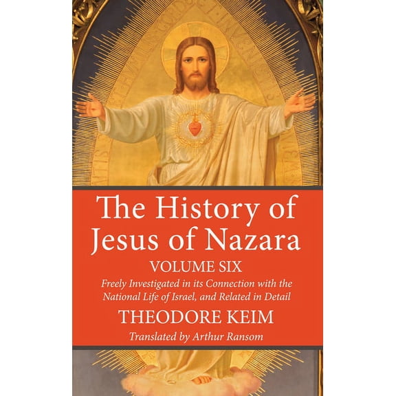 The History of Jesus of Nazara, Volume Six (Hardcover)