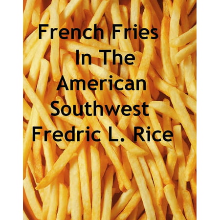 French Fries In The American Southwest - eBook (Best French Fries In America)