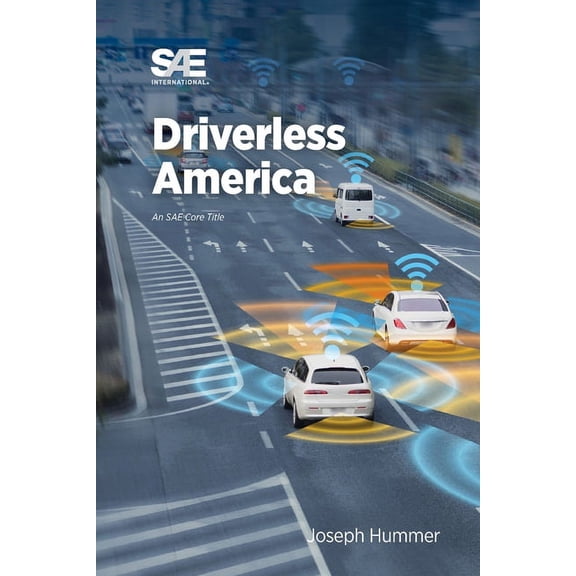 Driverless America: What Will Happen When Most of Us Choose Automated Vehicles (Paperback)