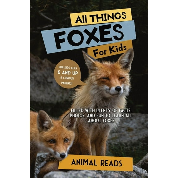 All Things Foxes For Kids: Filled With Plenty of Facts, Photos, and Fun to Learn all About Foxes, (Paperback)
