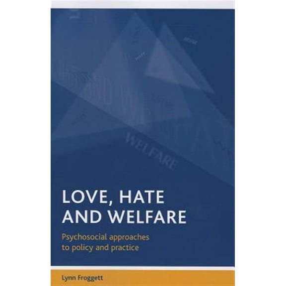Pre-Owned Love, hate and welfare : Pyschosocial approaches to policy and practice (Paperback)